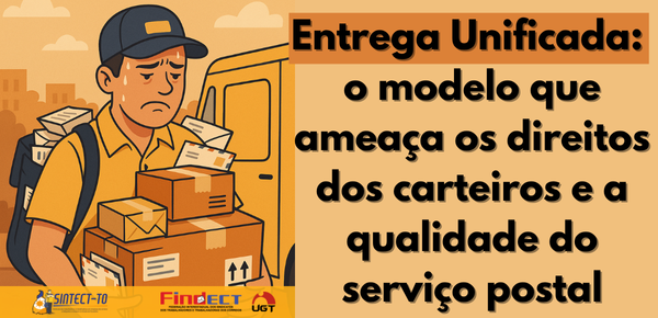 Entrega Unificada: o modelo que ameaça os direitos dos carteiros e a qualidade do serviço postal