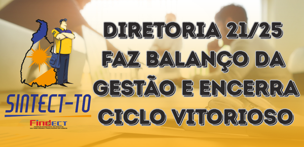 Gestão encerra ciclo com conquistas, transparência e fortalecimento da comunicação sindical